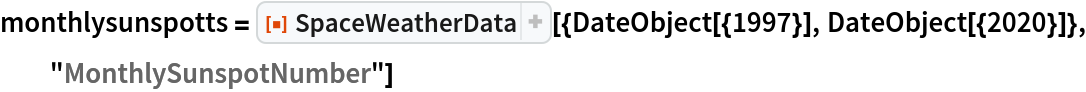 monthlysunspotts = ResourceFunction["SpaceWeatherData", ResourceVersion->"3.0.0"][{DateObject[{1997}], DateObject[{2020}]}, "MonthlySunspotNumber"]