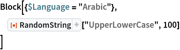 Block[{$Language = "Arabic"},
 ResourceFunction["RandomString"]["UpperLowerCase", 100]
 ]