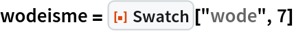 wodeisme = ResourceFunction["Swatch"]["wode", 7]
