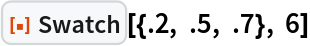 ResourceFunction["Swatch"][{.2, .5, .7}, 6]