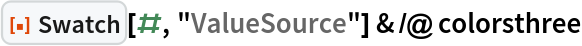 ResourceFunction["Swatch"][#, "ValueSource"] & /@ colorsthree