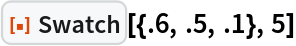ResourceFunction["Swatch"][{.6, .5, .1}, 5]