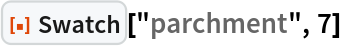 ResourceFunction["Swatch"]["parchment", 7]