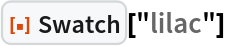 ResourceFunction["Swatch"]["lilac"]