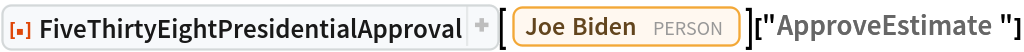 ResourceFunction["FiveThirtyEightPresidentialApproval"][
  Entity["Person", "JosephBiden::9g8qp"]]["ApproveEstimate"]