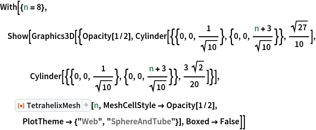 With[{n = 8}, Show[Graphics3D[{Opacity[1/2], Cylinder[{{0, 0, 1/Sqrt[10]}, {0, 0, (n + 3)/Sqrt[10]}}, Sqrt[27]/
     10], Cylinder[{{0, 0, 1/Sqrt[10]}, {0, 0, (n + 3)/Sqrt[10]}}, (
     3 Sqrt[2])/20]}], ResourceFunction["TetrahelixMesh"][n, MeshCellStyle -> Opacity[1/2],
    PlotTheme -> {"Web", "SphereAndTube"}], Boxed -> False]]