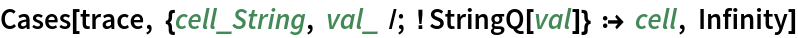 Cases[trace, {cell_String, val_ /; ! StringQ[val]} :> cell, Infinity]