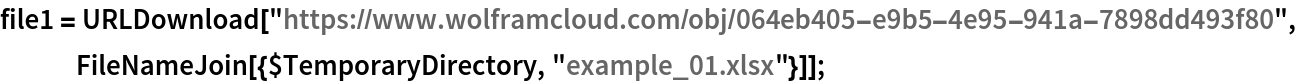 file1 = URLDownload[
   "https://www.wolframcloud.com/obj/064eb405-e9b5-4e95-941a-7898dd493f80",
   FileNameJoin[{$TemporaryDirectory, "example_01.xlsx"}]];