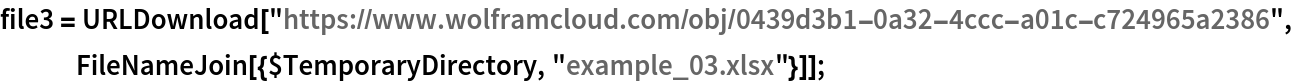 file3 = URLDownload[
   "https://www.wolframcloud.com/obj/0439d3b1-0a32-4ccc-a01c-c724965a2386", FileNameJoin[{$TemporaryDirectory, "example_03.xlsx"}]];