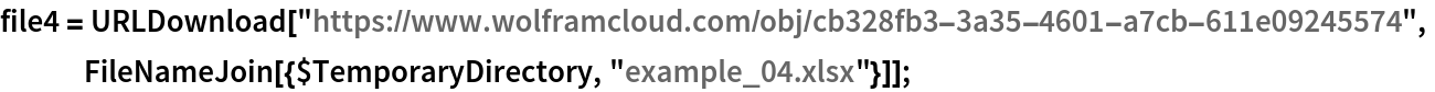 file4 = URLDownload[
   "https://www.wolframcloud.com/obj/cb328fb3-3a35-4601-a7cb-611e09245574",
   FileNameJoin[{$TemporaryDirectory, "example_04.xlsx"}]];