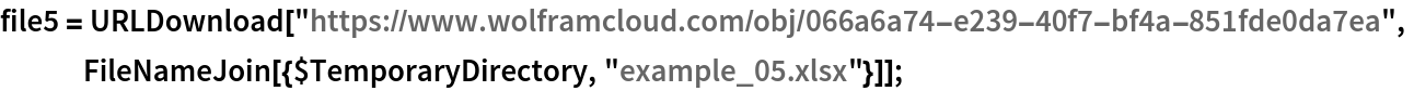 file5 = URLDownload[
   "https://www.wolframcloud.com/obj/066a6a74-e239-40f7-bf4a-851fde0da7ea",
   FileNameJoin[{$TemporaryDirectory, "example_05.xlsx"}]];