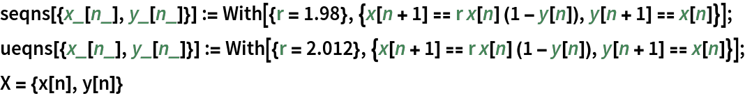 seqns[{x_[n_], y_[n_]}] := With[{r = 1.98}, {x[n + 1] == r x[n] (1 - y[n]), y[n + 1] == x[n]}];
ueqns[{x_[n_], y_[n_]}] := With[{r = 2.012}, {x[n + 1] == r x[n] (1 - y[n]), y[n + 1] == x[n]}];
X = {x[n], y[n]}