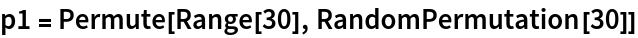 p1 = Permute[Range[30], RandomPermutation[30]]
