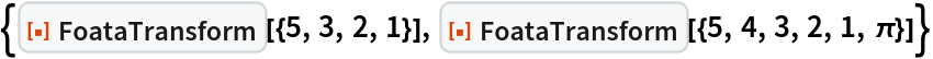 {ResourceFunction["FoataTransform"][{5, 3, 2, 1}], ResourceFunction["FoataTransform"][{5, 4, 3, 2, 1, \[Pi]}]}