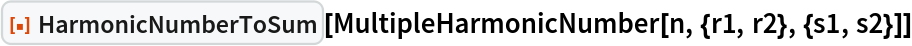 ResourceFunction["HarmonicNumberToSum"][
 MultipleHarmonicNumber[n, {r1, r2}, {s1, s2}]]