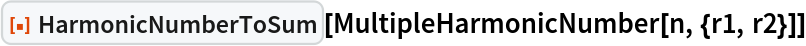 ResourceFunction["HarmonicNumberToSum"][
 MultipleHarmonicNumber[n, {r1, r2}]]