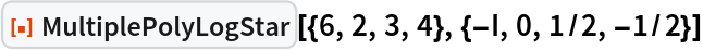 ResourceFunction[
 "MultiplePolyLogStar"][{6, 2, 3, 4}, {-I, 0, 1/2, -1/2}]