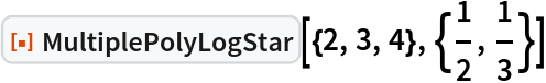 ResourceFunction["MultiplePolyLogStar"][{2, 3, 4}, {1/2, 1/3}]