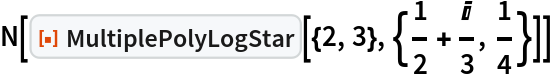N[ResourceFunction["MultiplePolyLogStar"][{2, 3}, {1/2 + I/3, 1/4}]]
