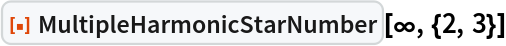 ResourceFunction["MultipleHarmonicStarNumber"][\[Infinity], {2, 3}]