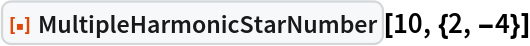 ResourceFunction["MultipleHarmonicStarNumber"][10, {2, -4}]