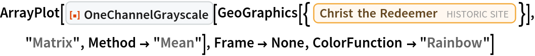 ArrayPlot[
 ResourceFunction["OneChannelGrayscale"][
  GeoGraphics[{Entity["HistoricalSite", "ChristTheRedeemer::g488w"]}],
   "Matrix", Method -> "Mean"], Frame -> None, ColorFunction -> "Rainbow"]