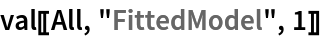 val[[All, "FittedModel", 1]]