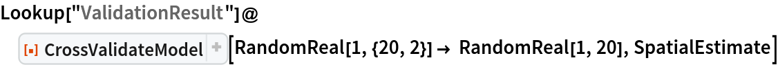 Lookup["ValidationResult"]@
 ResourceFunction[
  "CrossValidateModel", ResourceSystemBase -> "https://www.wolframcloud.com/obj/resourcesystem/api/1.0"][RandomReal[1, {20, 2}] -> RandomReal[1, 20], SpatialEstimate]
