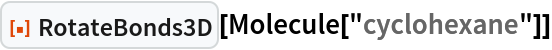 ResourceFunction["RotateBonds3D"][Molecule["cyclohexane"]]