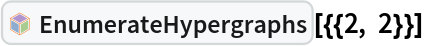 InterpretationBox[FrameBox[TagBox[TooltipBox[PaneBox[GridBox[List[List[GraphicsBox[List[Thickness[0.0025`], List[FaceForm[List[RGBColor[0.9607843137254902`, 0.5058823529411764`, 0.19607843137254902`], Opacity[1.`]]], FilledCurveBox[List[List[List[0, 2, 0], List[0, 1, 0], List[0, 1, 0], List[0, 1, 0], List[0, 1, 0]], List[List[0, 2, 0], List[0, 1, 0], List[0, 1, 0], List[0, 1, 0], List[0, 1, 0]], List[List[0, 2, 0], List[0, 1, 0], List[0, 1, 0], List[0, 1, 0], List[0, 1, 0], List[0, 1, 0]], List[List[0, 2, 0], List[1, 3, 3], List[0, 1, 0], List[1, 3, 3], List[0, 1, 0], List[1, 3, 3], List[0, 1, 0], List[1, 3, 3], List[1, 3, 3], List[0, 1, 0], List[1, 3, 3], List[0, 1, 0], List[1, 3, 3]]], List[List[List[205.`, 22.863691329956055`], List[205.`, 212.31669425964355`], List[246.01799774169922`, 235.99870109558105`], List[369.0710144042969`, 307.0436840057373`], List[369.0710144042969`, 117.59068870544434`], List[205.`, 22.863691329956055`]], List[List[30.928985595703125`, 307.0436840057373`], List[153.98200225830078`, 235.99870109558105`], List[195.`, 212.31669425964355`], List[195.`, 22.863691329956055`], List[30.928985595703125`, 117.59068870544434`], List[30.928985595703125`, 307.0436840057373`]], List[List[200.`, 410.42970085144043`], List[364.0710144042969`, 315.7036876678467`], List[241.01799774169922`, 244.65868949890137`], List[200.`, 220.97669792175293`], List[158.98200225830078`, 244.65868949890137`], List[35.928985595703125`, 315.7036876678467`], List[200.`, 410.42970085144043`]], List[List[376.5710144042969`, 320.03370475769043`], List[202.5`, 420.53370475769043`], List[200.95300006866455`, 421.42667961120605`], List[199.04699993133545`, 421.42667961120605`], List[197.5`, 420.53370475769043`], List[23.428985595703125`, 320.03370475769043`], List[21.882003784179688`, 319.1406993865967`], List[20.928985595703125`, 317.4896984100342`], List[20.928985595703125`, 315.7036876678467`], List[20.928985595703125`, 114.70369529724121`], List[20.928985595703125`, 112.91769218444824`], List[21.882003784179688`, 111.26669120788574`], List[23.428985595703125`, 110.37369346618652`], List[197.5`, 9.87369155883789`], List[198.27300024032593`, 9.426692008972168`], List[199.13700008392334`, 9.203690528869629`], List[200.`, 9.203690528869629`], List[200.86299991607666`, 9.203690528869629`], List[201.72699999809265`, 9.426692008972168`], List[202.5`, 9.87369155883789`], List[376.5710144042969`, 110.37369346618652`], List[378.1179962158203`, 111.26669120788574`], List[379.0710144042969`, 112.91769218444824`], List[379.0710144042969`, 114.70369529724121`], List[379.0710144042969`, 315.7036876678467`], List[379.0710144042969`, 317.4896984100342`], List[378.1179962158203`, 319.1406993865967`], List[376.5710144042969`, 320.03370475769043`]]]]], List[FaceForm[List[RGBColor[0.5529411764705883`, 0.6745098039215687`, 0.8117647058823529`], Opacity[1.`]]], FilledCurveBox[List[List[List[0, 2, 0], List[0, 1, 0], List[0, 1, 0], List[0, 1, 0]]], List[List[List[44.92900085449219`, 282.59088134765625`], List[181.00001525878906`, 204.0298843383789`], List[181.00001525878906`, 46.90887451171875`], List[44.92900085449219`, 125.46986389160156`], List[44.92900085449219`, 282.59088134765625`]]]]], List[FaceForm[List[RGBColor[0.6627450980392157`, 0.803921568627451`, 0.5686274509803921`], Opacity[1.`]]], FilledCurveBox[List[List[List[0, 2, 0], List[0, 1, 0], List[0, 1, 0], List[0, 1, 0]]], List[List[List[355.0710144042969`, 282.59088134765625`], List[355.0710144042969`, 125.46986389160156`], List[219.`, 46.90887451171875`], List[219.`, 204.0298843383789`], List[355.0710144042969`, 282.59088134765625`]]]]], List[FaceForm[List[RGBColor[0.6901960784313725`, 0.5882352941176471`, 0.8117647058823529`], Opacity[1.`]]], FilledCurveBox[List[List[List[0, 2, 0], List[0, 1, 0], List[0, 1, 0], List[0, 1, 0]]], List[List[List[200.`, 394.0606994628906`], List[336.0710144042969`, 315.4997024536133`], List[200.`, 236.93968200683594`], List[63.928985595703125`, 315.4997024536133`], List[200.`, 394.0606994628906`]]]]]], List[Rule[BaselinePosition, Scaled[0.15`]], Rule[ImageSize, 10], Rule[ImageSize, 15]]], StyleBox[RowBox[List["EnumerateHypergraphs", " "]], Rule[ShowAutoStyles, False], Rule[ShowStringCharacters, False], Rule[FontSize, Times[0.9`, Inherited]], Rule[FontColor, GrayLevel[0.1`]]]]], Rule[GridBoxSpacings, List[Rule["Columns", List[List[0.25`]]]]]], Rule[Alignment, List[Left, Baseline]], Rule[BaselinePosition, Baseline], Rule[FrameMargins, List[List[3, 0], List[0, 0]]], Rule[BaseStyle, List[Rule[LineSpacing, List[0, 0]], Rule[LineBreakWithin, False]]]], RowBox[List["PacletSymbol", "[", RowBox[List["\"WolframInstitute/Hypergraph\"", ",", "\"WolframInstitute`Hypergraph`EnumerateHypergraphs\""]], "]"]], Rule[TooltipStyle, List[Rule[ShowAutoStyles, True], Rule[ShowStringCharacters, True]]]], Function[Annotation[Slot[1], Style[Defer[PacletSymbol["WolframInstitute/Hypergraph", "WolframInstitute`Hypergraph`EnumerateHypergraphs"]], Rule[ShowStringCharacters, True]], "Tooltip"]]], Rule[Background, RGBColor[0.968`, 0.976`, 0.984`]], Rule[BaselinePosition, Baseline], Rule[DefaultBaseStyle, List[]], Rule[FrameMargins, List[List[0, 0], List[1, 1]]], Rule[FrameStyle, RGBColor[0.831`, 0.847`, 0.85`]], Rule[RoundingRadius, 4]], PacletSymbol["WolframInstitute/Hypergraph", "WolframInstitute`Hypergraph`EnumerateHypergraphs"], Rule[Selectable, False], Rule[SelectWithContents, True], Rule[BoxID, "PacletSymbolBox"]][{{2, 2}}]