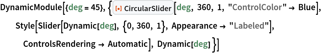 DynamicModule[{deg = 45}, {ResourceFunction["CircularSlider"][deg, 360, 1, "ControlColor" -> Blue], Style[Slider[Dynamic[deg], {0, 360, 1}, Appearance -> "Labeled"], ControlsRendering -> Automatic], Dynamic[deg] }]