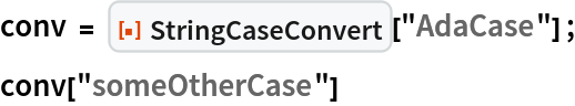 conv = ResourceFunction["StringCaseConvert"]["AdaCase"] ;
conv["someOtherCase"]