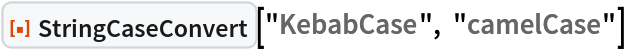 ResourceFunction["StringCaseConvert"]["KebabCase", "camelCase"] 