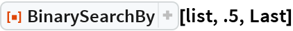 BinarySearchBy | Wolfram Function Repository