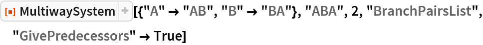 ResourceFunction[
 "MultiwaySystem"][{"A" -> "AB", "B" -> "BA"}, "ABA", 2, "BranchPairsList", "GivePredecessors" -> True]