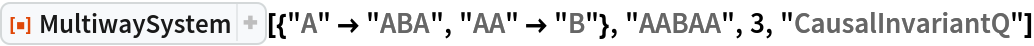 ResourceFunction[
 "MultiwaySystem"][{"A" -> "ABA", "AA" -> "B"}, "AABAA", 3, "CausalInvariantQ"]