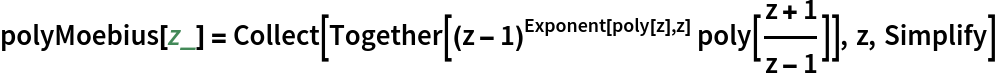 polyMoebius[z_] = Collect[Together[(z - 1)^Exponent[poly[z], z] poly[(z + 1)/(z - 1)]],
   z, Simplify]