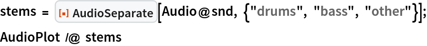 stems = ResourceFunction["AudioSeparate"][
   Audio@snd, {"drums", "bass", "other"}];
AudioPlot /@ stems