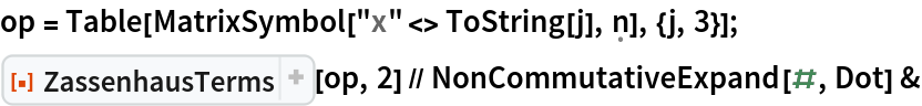 op = Table[MatrixSymbol["x" <> ToString[j], \[FormalN]], {j, 3}];
ResourceFunction["ZassenhausTerms"][op, 2] // NonCommutativeExpand[#, Dot] &