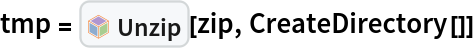 tmp = InterpretationBox[FrameBox[TagBox[TooltipBox[PaneBox[GridBox[List[List[GraphicsBox[List[Thickness[0.0025`], List[FaceForm[List[RGBColor[0.9607843137254902`, 0.5058823529411764`, 0.19607843137254902`], Opacity[1.`]]], FilledCurveBox[List[List[List[0, 2, 0], List[0, 1, 0], List[0, 1, 0], List[0, 1, 0], List[0, 1, 0]], List[List[0, 2, 0], List[0, 1, 0], List[0, 1, 0], List[0, 1, 0], List[0, 1, 0]], List[List[0, 2, 0], List[0, 1, 0], List[0, 1, 0], List[0, 1, 0], List[0, 1, 0], List[0, 1, 0]], List[List[0, 2, 0], List[1, 3, 3], List[0, 1, 0], List[1, 3, 3], List[0, 1, 0], List[1, 3, 3], List[0, 1, 0], List[1, 3, 3], List[1, 3, 3], List[0, 1, 0], List[1, 3, 3], List[0, 1, 0], List[1, 3, 3]]], List[List[List[205.`, 22.863691329956055`], List[205.`, 212.31669425964355`], List[246.01799774169922`, 235.99870109558105`], List[369.0710144042969`, 307.0436840057373`], List[369.0710144042969`, 117.59068870544434`], List[205.`, 22.863691329956055`]], List[List[30.928985595703125`, 307.0436840057373`], List[153.98200225830078`, 235.99870109558105`], List[195.`, 212.31669425964355`], List[195.`, 22.863691329956055`], List[30.928985595703125`, 117.59068870544434`], List[30.928985595703125`, 307.0436840057373`]], List[List[200.`, 410.42970085144043`], List[364.0710144042969`, 315.7036876678467`], List[241.01799774169922`, 244.65868949890137`], List[200.`, 220.97669792175293`], List[158.98200225830078`, 244.65868949890137`], List[35.928985595703125`, 315.7036876678467`], List[200.`, 410.42970085144043`]], List[List[376.5710144042969`, 320.03370475769043`], List[202.5`, 420.53370475769043`], List[200.95300006866455`, 421.42667961120605`], List[199.04699993133545`, 421.42667961120605`], List[197.5`, 420.53370475769043`], List[23.428985595703125`, 320.03370475769043`], List[21.882003784179688`, 319.1406993865967`], List[20.928985595703125`, 317.4896984100342`], List[20.928985595703125`, 315.7036876678467`], List[20.928985595703125`, 114.70369529724121`], List[20.928985595703125`, 112.91769218444824`], List[21.882003784179688`, 111.26669120788574`], List[23.428985595703125`, 110.37369346618652`], List[197.5`, 9.87369155883789`], List[198.27300024032593`, 9.426692008972168`], List[199.13700008392334`, 9.203690528869629`], List[200.`, 9.203690528869629`], List[200.86299991607666`, 9.203690528869629`], List[201.72699999809265`, 9.426692008972168`], List[202.5`, 9.87369155883789`], List[376.5710144042969`, 110.37369346618652`], List[378.1179962158203`, 111.26669120788574`], List[379.0710144042969`, 112.91769218444824`], List[379.0710144042969`, 114.70369529724121`], List[379.0710144042969`, 315.7036876678467`], List[379.0710144042969`, 317.4896984100342`], List[378.1179962158203`, 319.1406993865967`], List[376.5710144042969`, 320.03370475769043`]]]]], List[FaceForm[List[RGBColor[0.5529411764705883`, 0.6745098039215687`, 0.8117647058823529`], Opacity[1.`]]], FilledCurveBox[List[List[List[0, 2, 0], List[0, 1, 0], List[0, 1, 0], List[0, 1, 0]]], List[List[List[44.92900085449219`, 282.59088134765625`], List[181.00001525878906`, 204.0298843383789`], List[181.00001525878906`, 46.90887451171875`], List[44.92900085449219`, 125.46986389160156`], List[44.92900085449219`, 282.59088134765625`]]]]], List[FaceForm[List[RGBColor[0.6627450980392157`, 0.803921568627451`, 0.5686274509803921`], Opacity[1.`]]], FilledCurveBox[List[List[List[0, 2, 0], List[0, 1, 0], List[0, 1, 0], List[0, 1, 0]]], List[List[List[355.0710144042969`, 282.59088134765625`], List[355.0710144042969`, 125.46986389160156`], List[219.`, 46.90887451171875`], List[219.`, 204.0298843383789`], List[355.0710144042969`, 282.59088134765625`]]]]], List[FaceForm[List[RGBColor[0.6901960784313725`, 0.5882352941176471`, 0.8117647058823529`], Opacity[1.`]]], FilledCurveBox[List[List[List[0, 2, 0], List[0, 1, 0], List[0, 1, 0], List[0, 1, 0]]], List[List[List[200.`, 394.0606994628906`], List[336.0710144042969`, 315.4997024536133`], List[200.`, 236.93968200683594`], List[63.928985595703125`, 315.4997024536133`], List[200.`, 394.0606994628906`]]]]]], List[Rule[BaselinePosition, Scaled[0.15`]], Rule[ImageSize, 10], Rule[ImageSize, 15]]], StyleBox[RowBox[List["Unzip", " "]], Rule[ShowAutoStyles, False], Rule[ShowStringCharacters, False], Rule[FontSize, Times[0.9`, Inherited]], Rule[FontColor, GrayLevel[0.1`]]]]], Rule[GridBoxSpacings, List[Rule["Columns", List[List[0.25`]]]]]], Rule[Alignment, List[Left, Baseline]], Rule[BaselinePosition, Baseline], Rule[FrameMargins, List[List[3, 0], List[0, 0]]], Rule[BaseStyle, List[Rule[LineSpacing, List[0, 0]], Rule[LineBreakWithin, False]]]], RowBox[List["PacletSymbol", "[", RowBox[List["\"ArnoudBuzing/ZipLink\"", ",", "\"ArnoudBuzing`ZipLink`Unzip\""]], "]"]], Rule[TooltipStyle, List[Rule[ShowAutoStyles, True], Rule[ShowStringCharacters, True]]]], Function[Annotation[Slot[1], Style[Defer[PacletSymbol["ArnoudBuzing/ZipLink", "ArnoudBuzing`ZipLink`Unzip"]], Rule[ShowStringCharacters, True]], "Tooltip"]]], Rule[Background, RGBColor[0.968`, 0.976`, 0.984`]], Rule[BaselinePosition, Baseline], Rule[DefaultBaseStyle, List[]], Rule[FrameMargins, List[List[0, 0], List[1, 1]]], Rule[FrameStyle, RGBColor[0.831`, 0.847`, 0.85`]], Rule[RoundingRadius, 4]], PacletSymbol["ArnoudBuzing/ZipLink", "ArnoudBuzing`ZipLink`Unzip"], Rule[Selectable, False], Rule[SelectWithContents, True], Rule[BoxID, "PacletSymbolBox"]][zip, CreateDirectory[]]