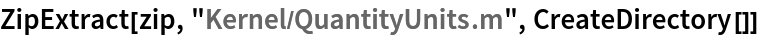 ZipExtract[zip, "Kernel/QuantityUnits.m", CreateDirectory[]]
