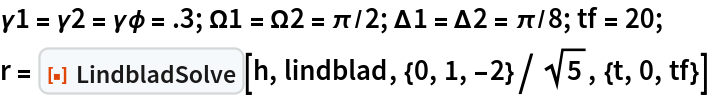 \[Gamma]1 = \[Gamma]2 = \[Gamma]\[Phi] = .3; \[CapitalOmega]1 = \[CapitalOmega]2 = \[Pi]/
   2; \[CapitalDelta]1 = \[CapitalDelta]2 = \[Pi]/8; tf = 20;
r = ResourceFunction["LindbladSolve"][h, lindblad, {0, 1, -2}/Sqrt[5], {t, 0, tf}]