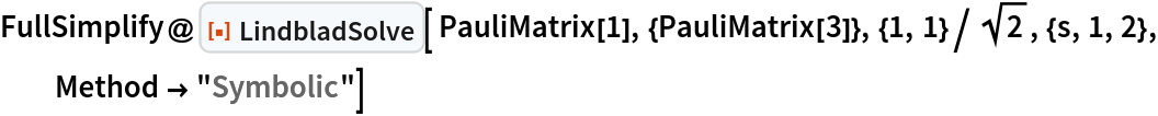 FullSimplify@
 ResourceFunction["LindbladSolve"][ PauliMatrix[1], {PauliMatrix[3]}, {1, 1}/Sqrt[2], {s, 1, 2}, Method -> "Symbolic"]