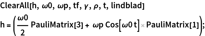 ClearAll[h, \[Omega]0, \[Omega]p, tf, \[Gamma], \[Rho], t, lindblad]
h = (\[Omega]0/
     2 PauliMatrix[3] + \[Omega]p Cos[\[Omega]0 t] PauliMatrix[1]);
