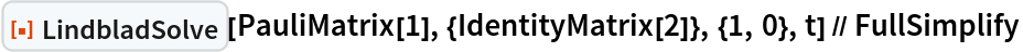 ResourceFunction["LindbladSolve"][
  PauliMatrix[1], {IdentityMatrix[2]}, {1, 0}, t] // FullSimplify