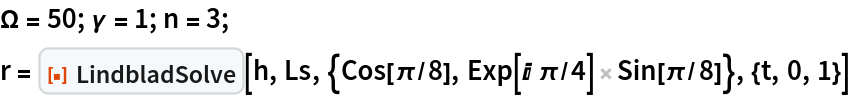 \[CapitalOmega] = 50; \[Gamma] = 1; n = 3;
r = ResourceFunction["LindbladSolve"][h, Ls, {Cos[\[Pi]/8], Exp[I \[Pi]/4] Sin[\[Pi]/8]}, {t, 0, 1}]