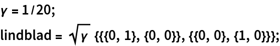 \[Gamma] = 1/20;
lindblad = Sqrt[\[Gamma]] {\!\(TraditionalForm\`{{0, 1}, {0, 0}}\), \!\(TraditionalForm\`{{0, 0}, {1, 0}}\)};