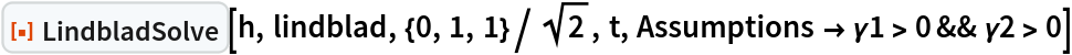 ResourceFunction["LindbladSolve"][h, lindblad, {0, 1, 1}/Sqrt[2], t, Assumptions -> \[Gamma]1 > 0 && \[Gamma]2 > 0]