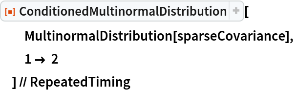 ResourceFunction["ConditionedMultinormalDistribution"][
  MultinormalDistribution[sparseCovariance],
  1 -> 2
  ] // RepeatedTiming