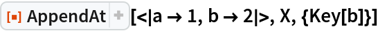 ResourceFunction["AppendAt"][<|a -> 1, b -> 2|>, X, {Key[b]}]